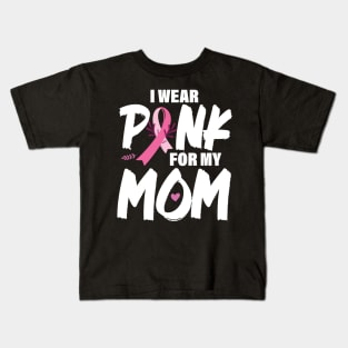 I wear pink for my mom Breast Cancer Awareness, Cancer Pink Ribbon Kids T-Shirt